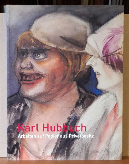 Hubbuch, Karl  Karl Hubbuch. Arbeiten auf Papier aus Privatbesitz (Ausstellung bei EnBW) 