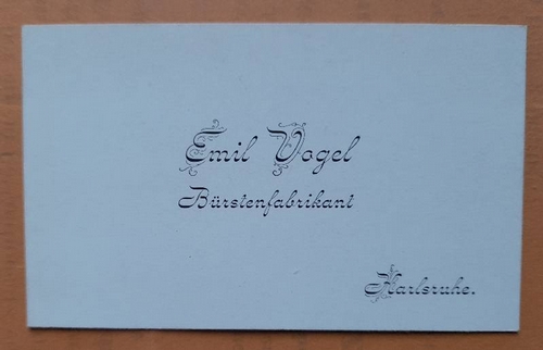 Vogel, Emil  Visitenkarte des Emil Vogel. Bürstenfabrikant Karlsruhe (Damals wohnhaft in der Kaiserstraße 179) 