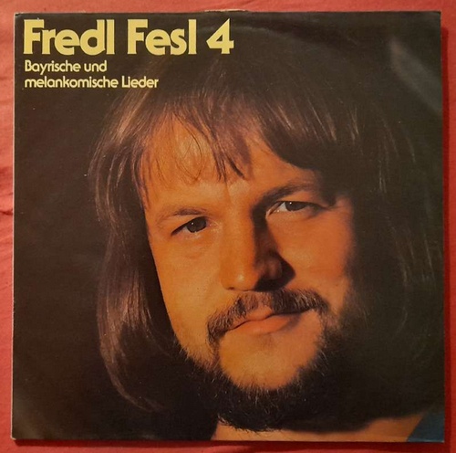 Fesl, Fredl  Fredl Fesl 4. Bayrische und melankomische Lieder 
