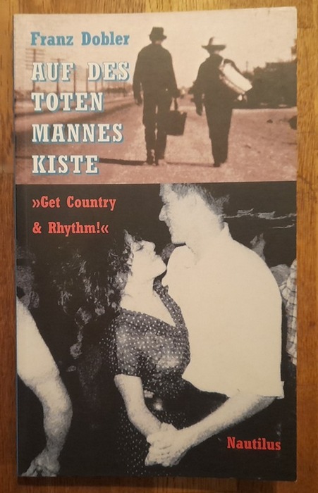 Dobler, Franz  Auf des toten Mannes Kiste ("Get Country & Rhythm". Mit Gastbeiträgen von Eugene Chadbourne, Wiglaf Droste, Jonathan Fischer, Ed Ward) 
