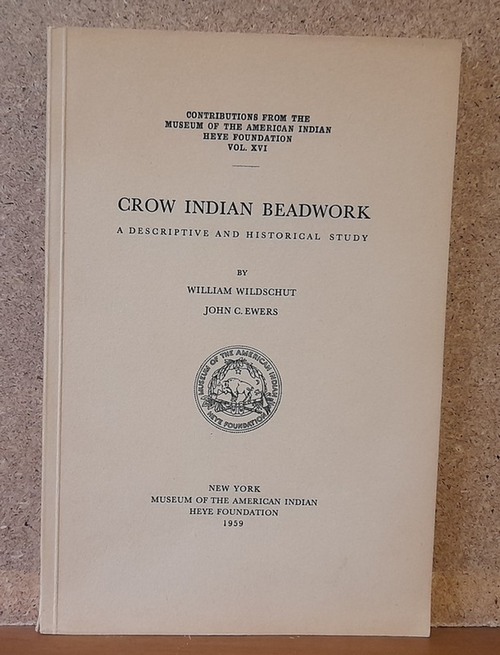 Wildschut, William und John C. Ewers  Crow Indian Beadwork (A Descriptive and Historical Study) 