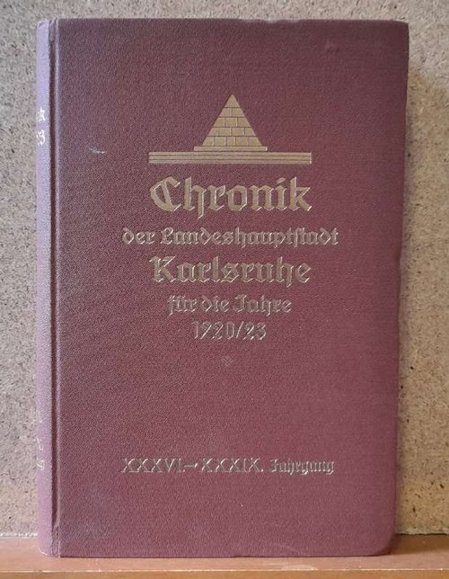 Vischer, Erwin Dr.  Chronik der Landeshauptstadt Karlsruhe für die Jahre 1920-1923 / XXXVI. (36.) bis XXXIX. (39.) Jahrgang 