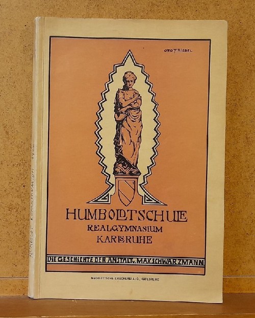 Schwarzmann, Max und Robert (Vorwort) Burger  Geschichte des Humboldt-Realgymnasiums zu Karlsruhe (Festschrift zur Feier einer 50jährigen Wirksamkeit im Schulgebäude der Englerstraße) 