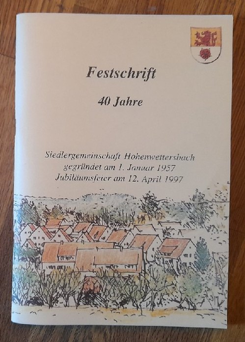 diverse  Festschrift 40 Jahre Siedlergemeinschaft Hohenwettersbach 1957-1997 