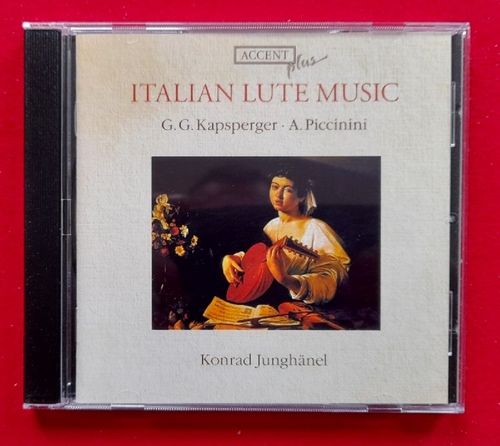 Kapsperger, G.G. und A. Piccinini  Italian Lute Music (Konrad Junghänel) 