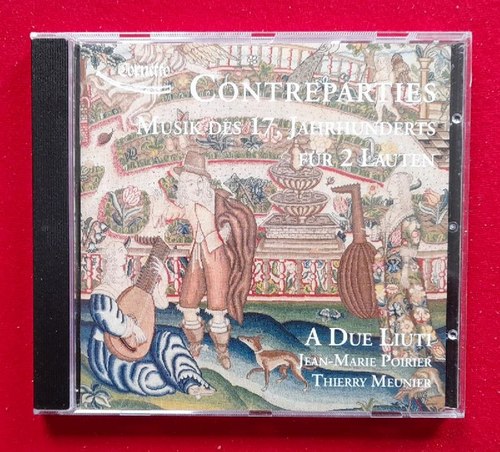 Poirier, Jean-Marie und Thierry Meunier  Contreparties. Musik des 17. Jahrhunderts für 2 Lauten (A Due Luitt) 