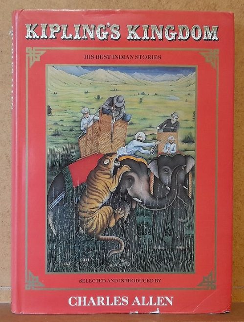 Allen, Charles  Kipling's Kingdom (Twenty-five of Rudyard Kipling's best indian stories - known and unknown) 