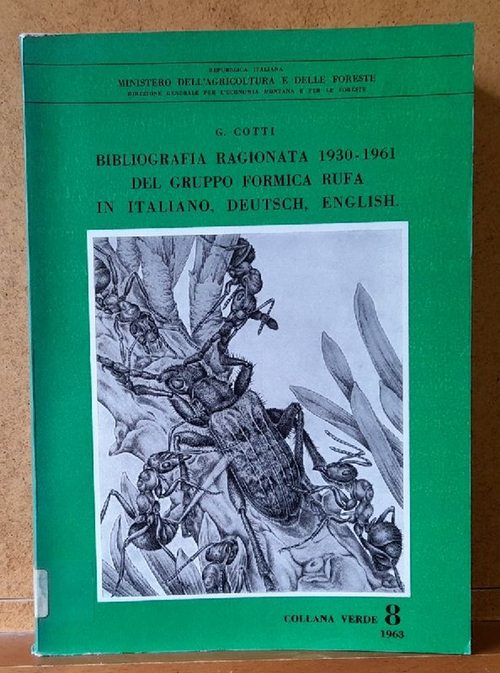 Cotti, G.  Bibliografia ragionata 1930 - 1961 del Gruppo Formica Rufa in italiano, deutsch, english (Über Ameisen) 