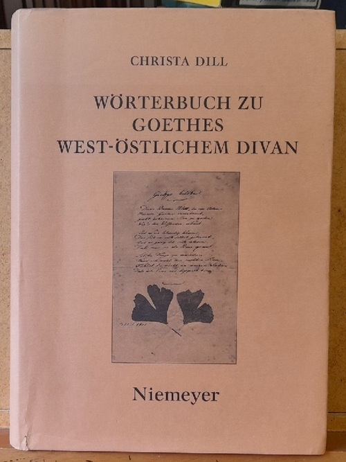 Dill, Christa  Wörterbuch zu Goethes West-Östlichem Divan 