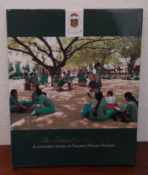 Narayanan, Uma und S. Muthiah  The School in the Park (A Hundred Years of Sacred Heart School (in Chennai) 