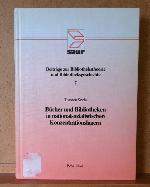 Seela, Torsten  Bücher und Bibliotheken in nationalsozialistischen Konzentrationslagern (Das gedruckte Wort im antifaschistischen Widerstand der Häftlingen) 