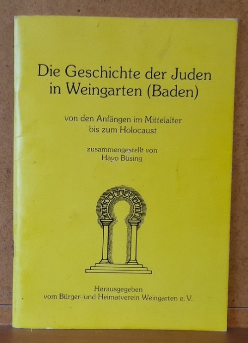 Büsing, Hayo  Die Geschichte der Juden in Weingarten (Baden) von den Anfängen im Mittelalter bis zum Holocaust 