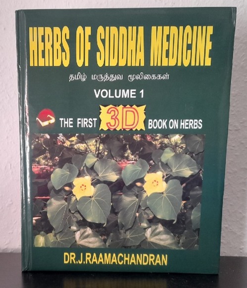 Raamachandran, J. Dr.  Herbs of Siddha Medicine Vol. 1 (The First 3 D Book of Herbs) 