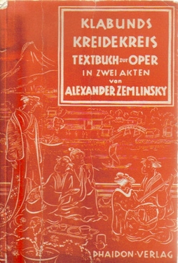 Zemlinsky, Alexander,  Klabunds Kreidekreis, (Textbuch zur Oper in zwei Akten), 