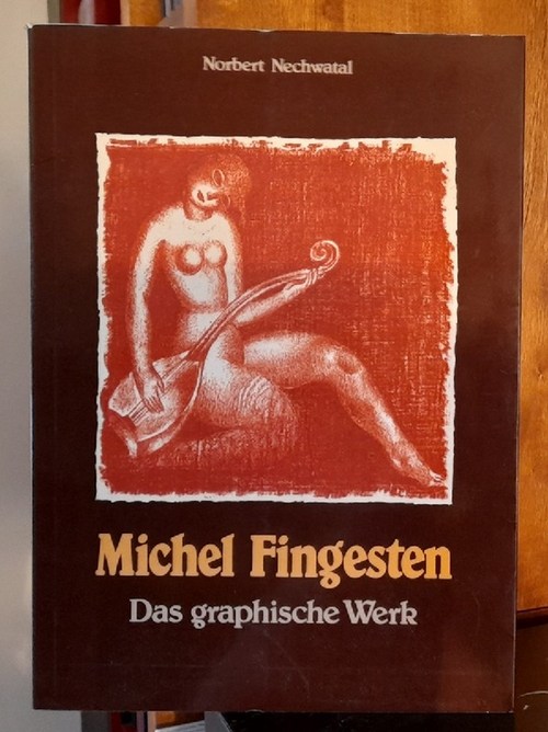 Nechwatal, Norbert  Michel Fingesten. 1884 - 1943 (Das graphische Werk) 