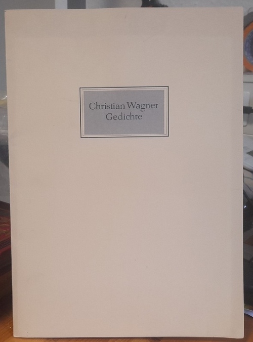 Wagner, Christian  Gedichte (Zum 150. Geburtstag von Christian Wagner am 5. August 1985) 