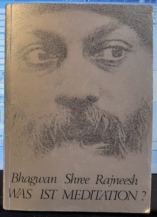 Shree Rajneesh, Bhagwan  Was ist Meditation ? 