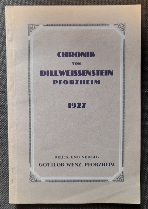 Webel, Oskar und Victor Keller  Chronik von Dillweissenstein Pforzheim (Hg. bei Eröffnung der Strassenbahn-Linie Pforzheim 1924) 