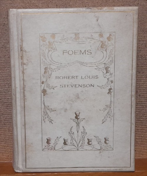 Stevenson, Robert Louis  Poems (Underwoods, Ballads, Songs of Travel, A Child s Garden of Verses) 