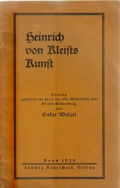Walzel, Oskar,  Heinrich von Kleists Kunst, (Vortrag gehalten zur Feier der 150. Wiederkehr von Kleists Geburtstag), 