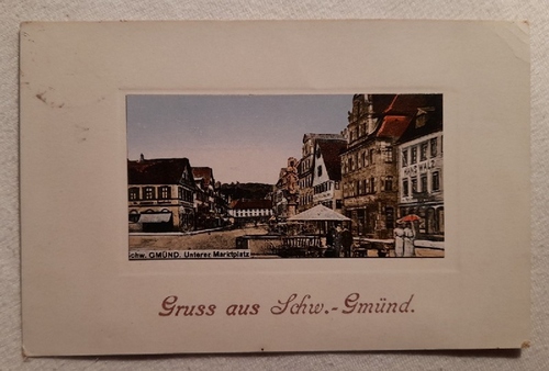   AK Gruss aus Schwäbisch Gmünd. Unterer Marktplatz (Montagebild lithografiert) 
