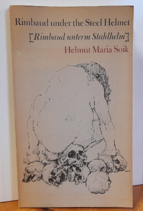 Soik, Helmut Maria  Rimbaud under the Steel Helmet (Rimbaud unterm Stahlhelm) (new poems translated by Georg M. Gugelberger and Lydia Perera) 