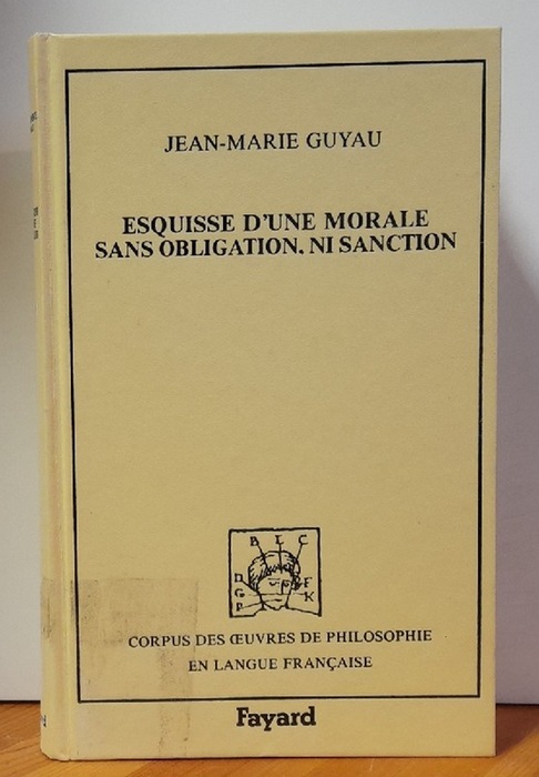 Guyau, Jean-Marie  Esquisse d'une morale sans obligation, ni sanction 