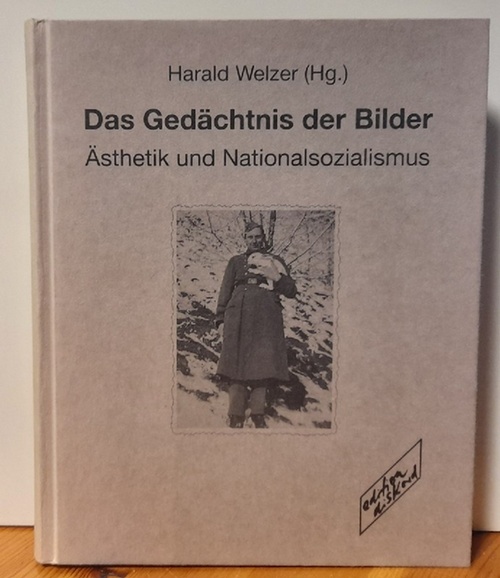 Welzer, Harald  Das Gedächtnis der Bilder (Ästhetik und Nationalsozialismus) 