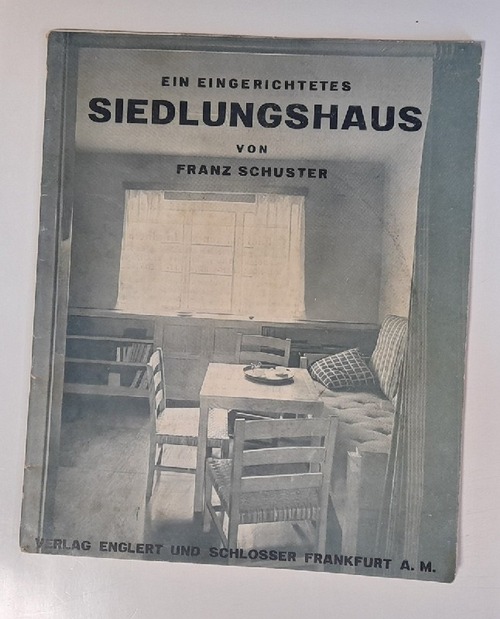 Schuster, Franz  Ein Eingerichtetes Siedlungshaus 