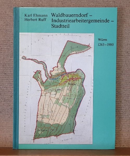 Ehmann, Karl und Herbert Ruff  Waldbauerndorf - Industriearbeitergemeinde - Stadtteil (Würm 1263 - 1980) 