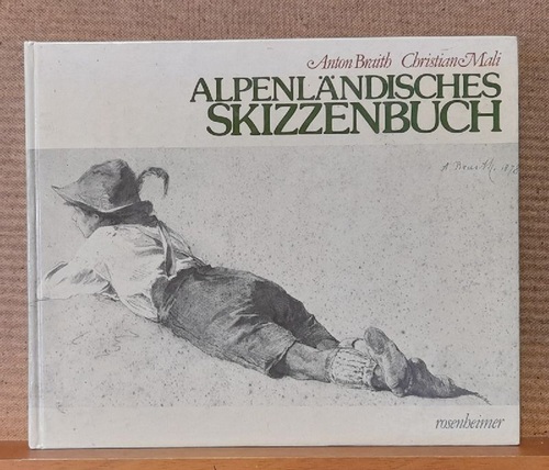 Braith, Anton und Christiane Mali  Alpenländisches Skizzenbuch (Zeichnungen & Texte von Alpenwanderern) 