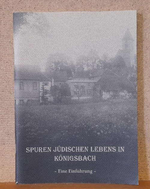 Mehne, Joachim und Dieter Wolf  Spuren jüdischen Lebens in Königsbach (Eine Einführung) 