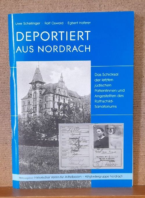 Oswald, Rolf und Uwe Schellinger  Deportiert aus Nordrach (Das Schicksal der letzten jüdischen Patientinnen und Angestellten des Rothschild-Sanatoriums) 