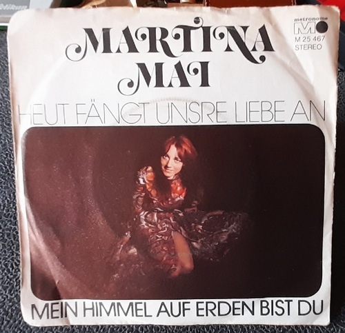 Mai, Martina  Heut fängt unsere Liebe an / Mein Himmel auf Erden bist du (Single 45 U/min.) 