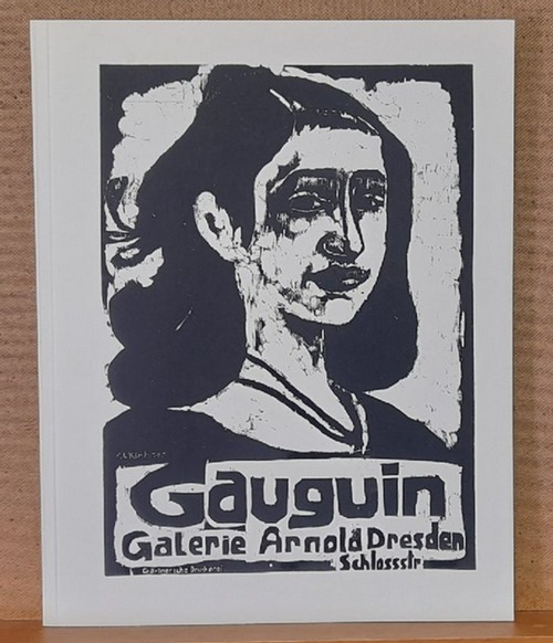 Kropmanns, Peter  Gauguin. Galerie Arnold Dresden (Gauguin und die Schule von Pont-Aven in Deutschland nach der Jahrhundertwende) 