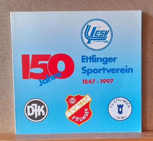 diverse  150 Jahre Ettlinger Sportverein 1847-1997 (DJK, TV 1847 Ettlingen, F.V. Ettlingen 1896) 