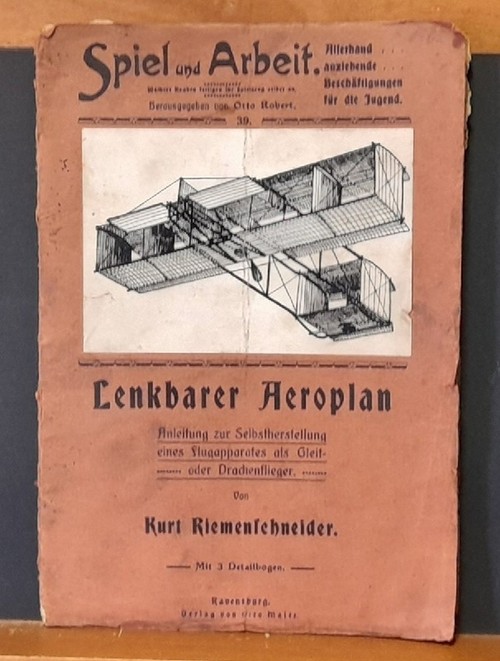 Riemenschneider, Kurt  Lenkbarer Aeroplan (Anleitung zur Selbstherstellung eines Flugapparates als Gleit- oder Drachenflieger) 