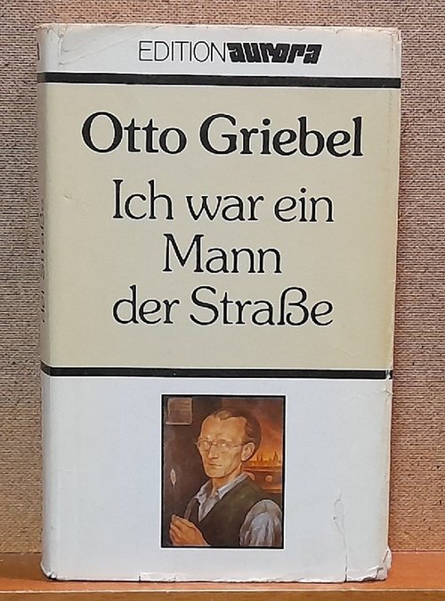 Griebel, Otto  Ich war ein Mann der Strasse (Lebenserinnerungen eines Dresdner Malers) 