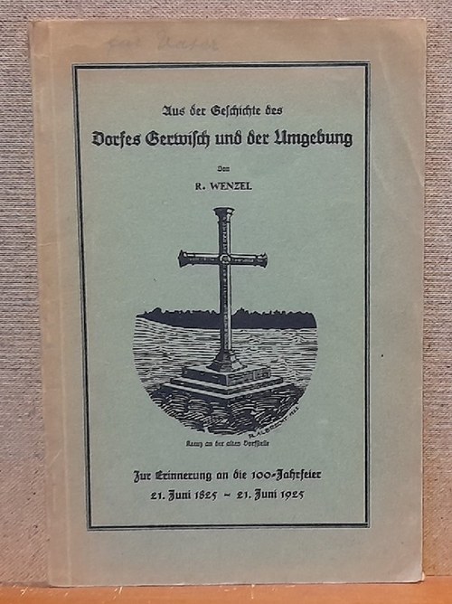 Wenzel, R.  Aus der Geschichte des Dorfes Gerwisch und der Umgebung (Zur Erinnerung an die 100-Jahrfeier 21. Juni 1825 - 21. Juni 1925) 