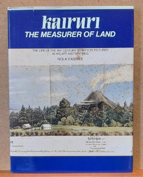 Easdale, Nola  Kairuri (The Measurer of the Land: The Life of the 19th Century Surveyor Pictured in his Art and Writings) 