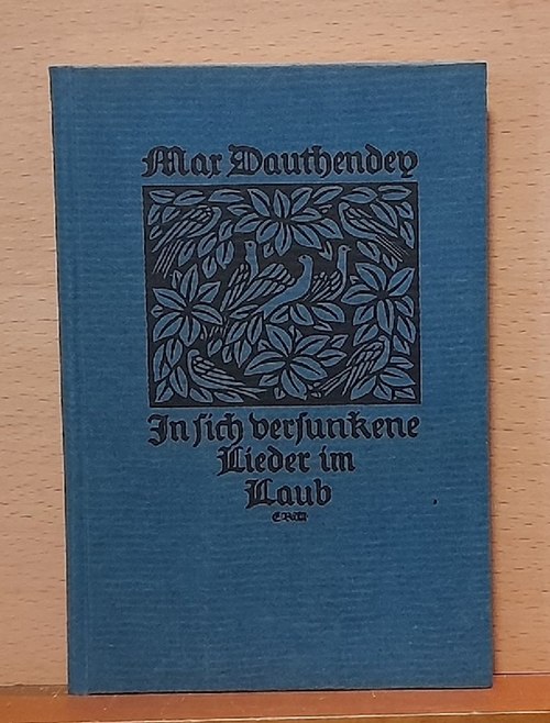Dauthendey, Max  Insichversunkene Lieder im Laub (Außentitel: In sich versunkene ....) 