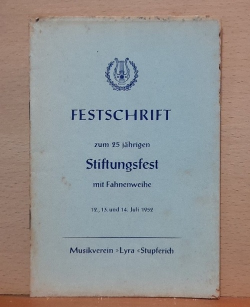   Festschrift zum 25jährigen Stiftungsfest mit Fahnenweihe 12., 13. und 14. Juli 1952 (Musikverein "Lyra" Stupferich) 