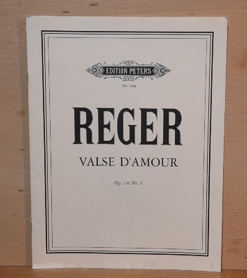 Reger, Max  Valse D`M Amour für Klavier Opus 130 Nr. 5 (aus der Ballett-Suite Opus 130) 