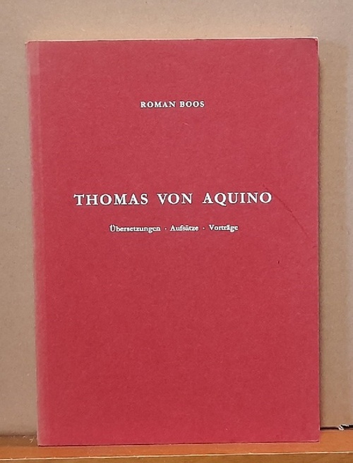 Boos, Roman  Thomas von Aquino (Übersetzungen - Aufsätze - Vorträge) 