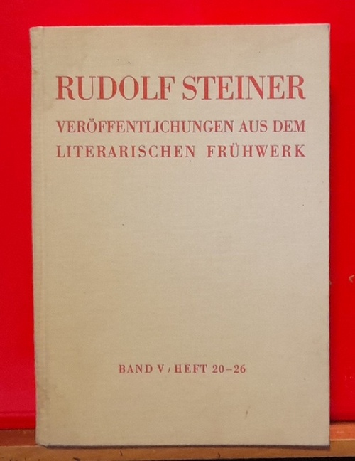 Steiner, Rudolf  Veröffentlichungen aus dem literarischen Frühwerk Band V (Heft 20-26) 