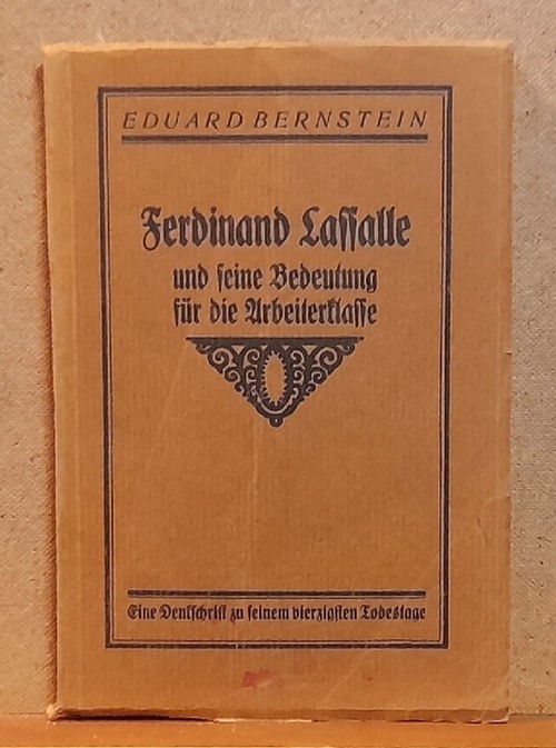 Bernstein, Eduard  Ferdinand Lassalle uns seine Bedeutung für die Arbeiterklasse (Eine Denkschrift zu seinem vierzigsten Todestage) 