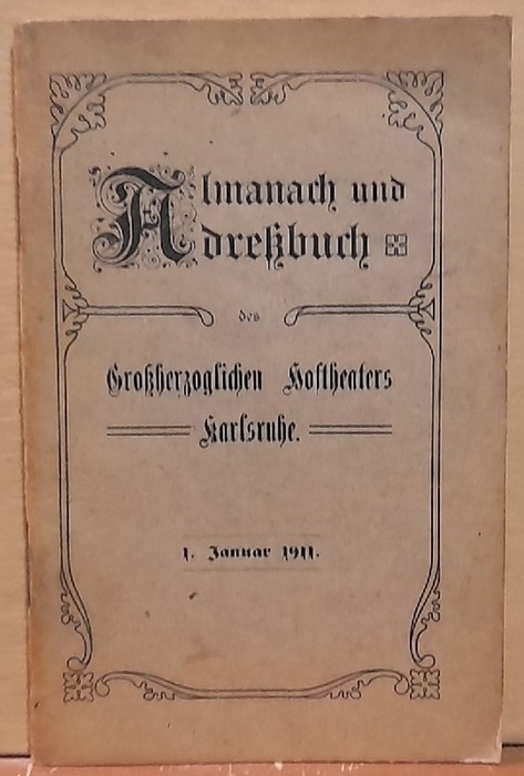 Derichs, Joseph  Almanach und Adreßbuch des Großherzoglichen Hoftheaters. Neue Folge. (61.) Einundsechszigster Jahrgang (1. Januar 1911) 
