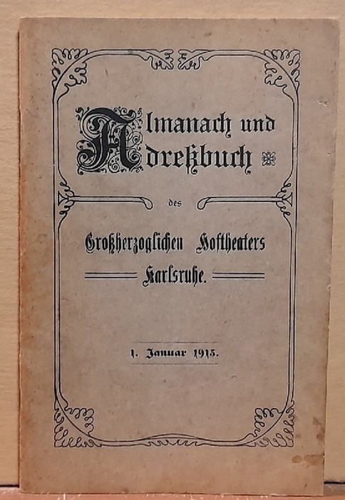 Derichs, Joseph  Almanach und Adreßbuch des Großherzoglichen Hoftheaters. Neue Folge. (63.) Dreiundsechszigster Jahrgang (1. Januar 1913) 
