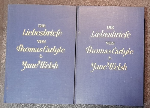 Carlyle, Alexander M.A.  Die Liebesbriefe von Thomas Carlyle und Jane Welsh 