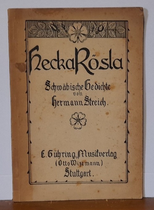 Streich, Hermann  Hecka-Rösla. Ernschde ond heidere Gedicht für fröhliche Kreis ond bschauliche Schtonda (Schwäbische Gedichte) 